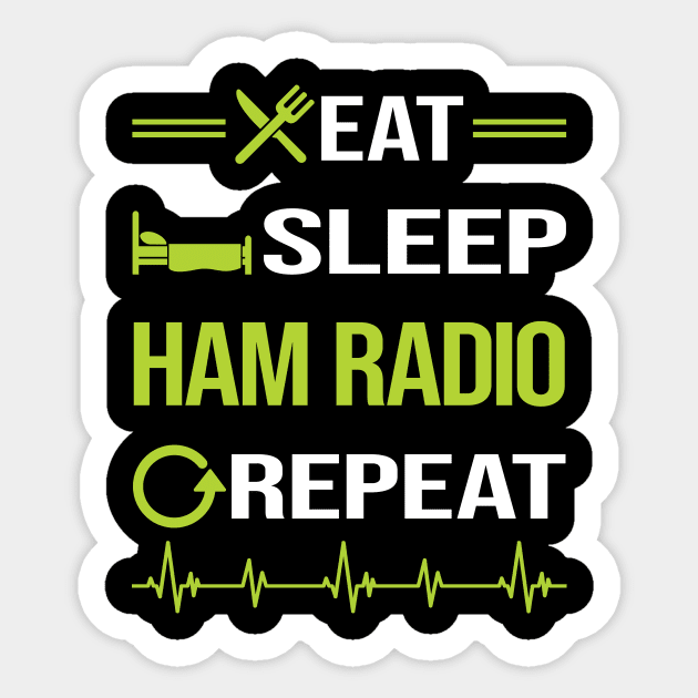 Funny Eat Sleep Repeat Ham Radio Amateur Radio Sticker by Happy Life